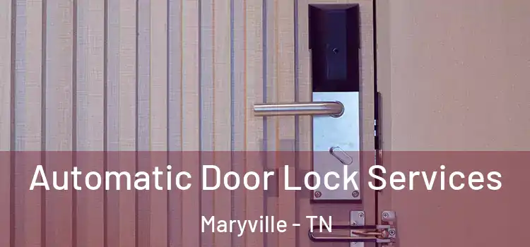  Automatic Door Lock Services Maryville - TN
