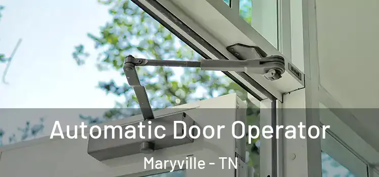  Automatic Door Operator Maryville - TN