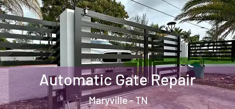  Automatic Gate Repair Maryville - TN