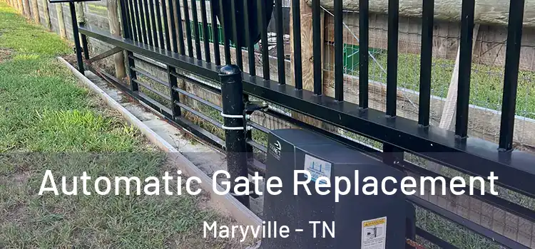 Automatic Gate Replacement Maryville - TN