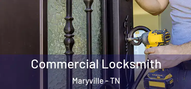 Commercial Locksmith Maryville - TN
