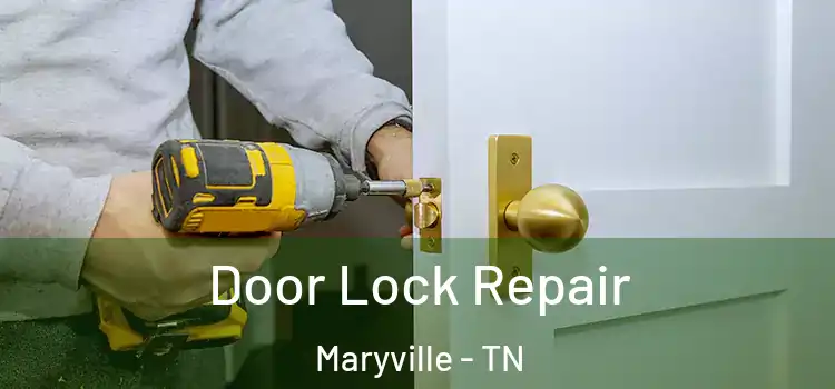 Door Lock Repair Maryville - TN