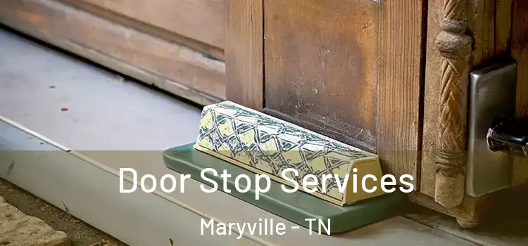 Door Stop Services Maryville - TN