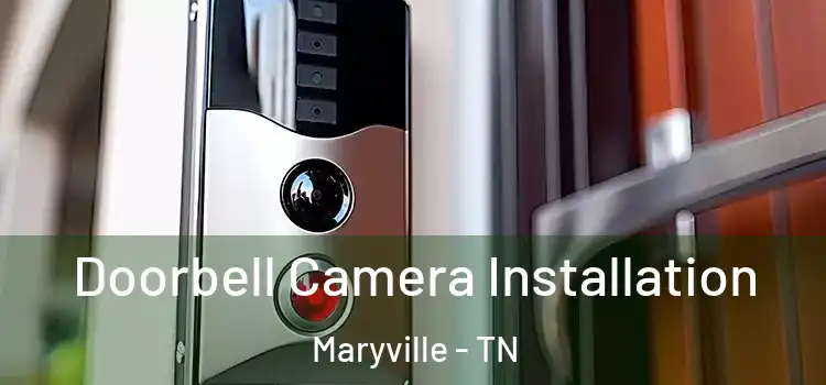  Doorbell Camera Installation Maryville - TN