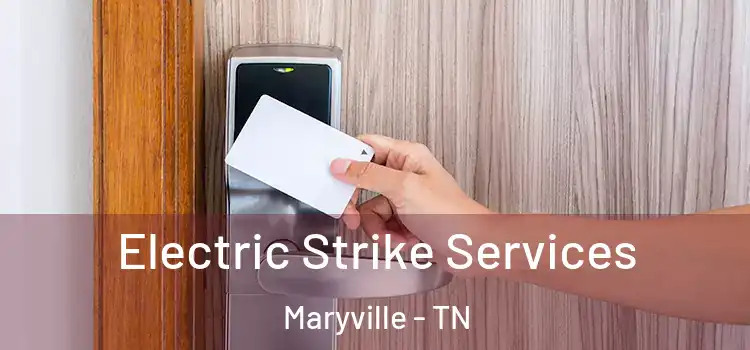 Electric Strike Services Maryville - TN