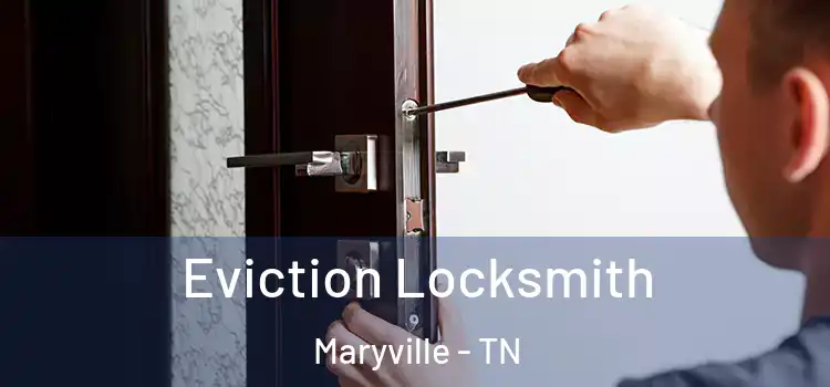  Eviction Locksmith Maryville - TN
