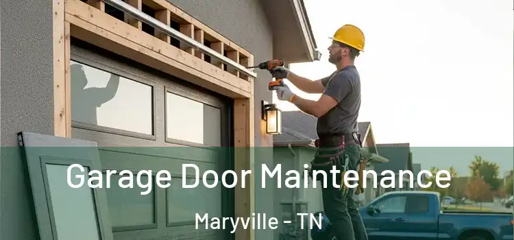 Garage Door Maintenance Maryville - TN
