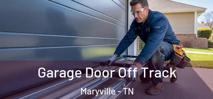  Garage Door Off Track Maryville - TN