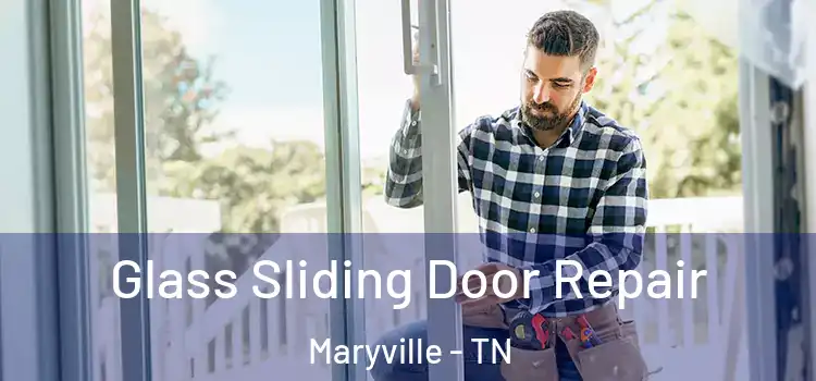 Glass Sliding Door Repair Maryville - TN