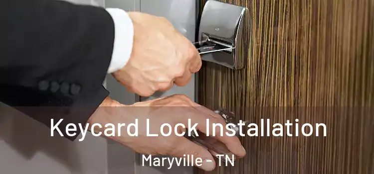 Keycard Lock Installation Maryville - TN