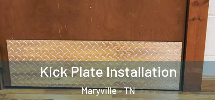 Kick Plate Installation Maryville - TN