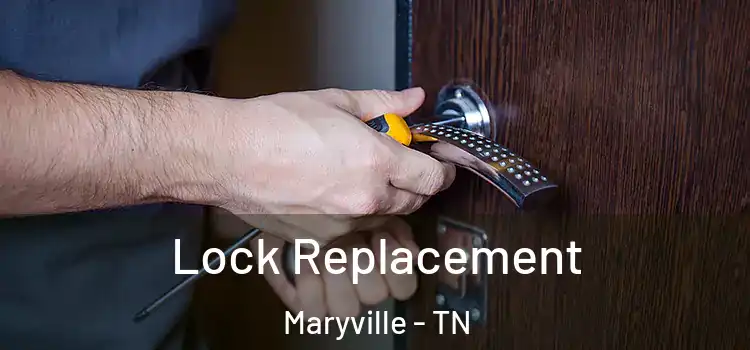  Lock Replacement Maryville - TN