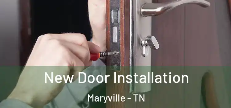 New Door Installation Maryville - TN