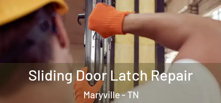 Sliding Door Latch Repair Maryville - TN