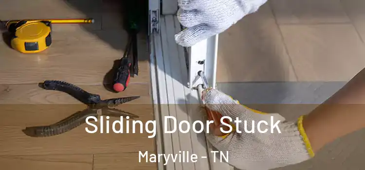 Sliding Door Stuck Maryville - TN