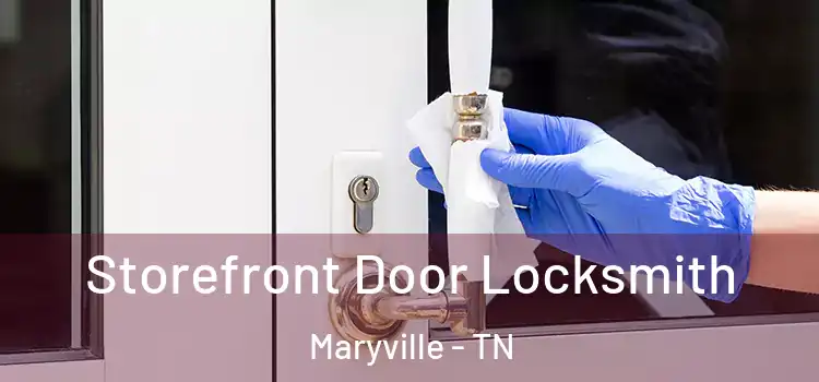 Storefront Door Locksmith Maryville - TN